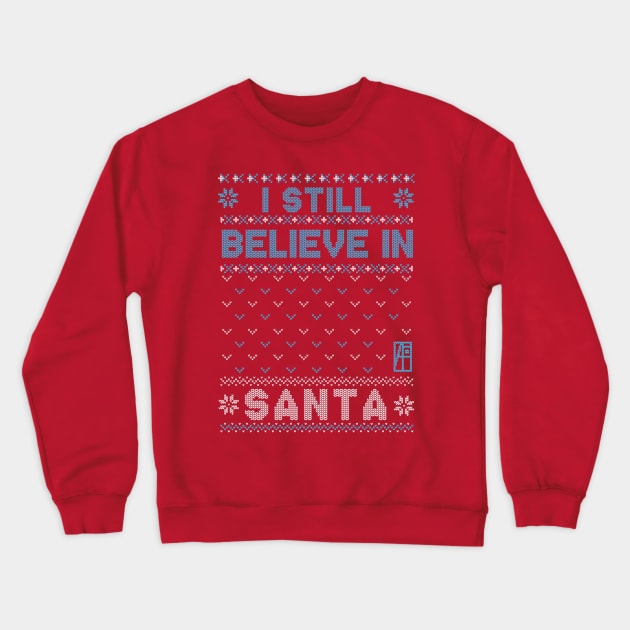 I Still Believe in Santa - Family Christmas - Merry Christmas Crewneck Sweatshirt by ArtProjectShop